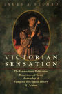 Victorian Sensation: The Extraordinary Publication, Reception, and Secret Authorship of Vestiges of the Natural History of Creation