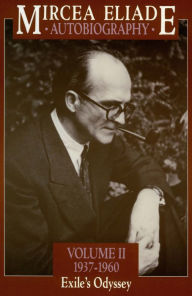 Title: Mircea Eliade: Autobiography: Exile's Odyssey, 1937-1960, Author: Mircea Eliade