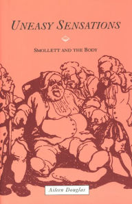 Title: Uneasy Sensations: Smollett and the Body, Author: Aileen Douglas