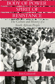 Title: Body of Power, Spirit of Resistance: The Culture and History of a South African People, Author: Jean Comaroff