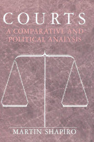 Title: Courts: A Comparative and Political Analysis, Author: Martin Shapiro