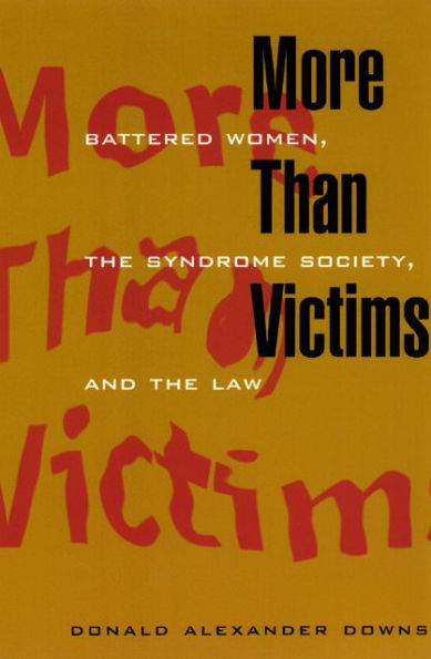 More Than Victims: Battered Women, the Syndrome Society, and Law