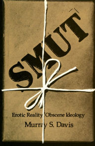 Title: Smut: Erotic Reality/Obscene Ideology, Author: Murray S. Davis