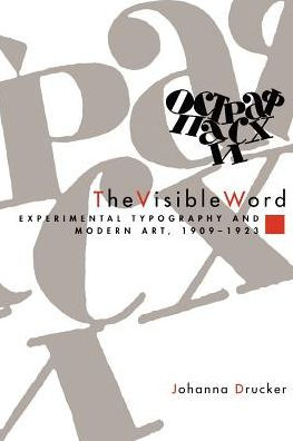 The Visible Word: Experimental Typography and Modern Art, 1909-1923 / Edition 2