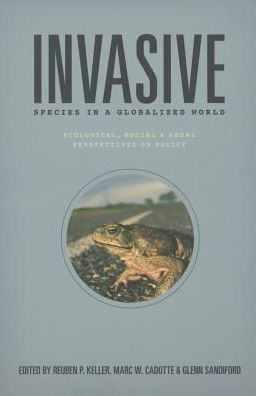 Invasive Species a Globalized World: Ecological, Social, and Legal Perspectives on Policy