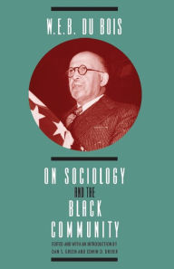 Title: W. E. B. DuBois on Sociology and the Black Community / Edition 2, Author: W. E. B. Du Bois