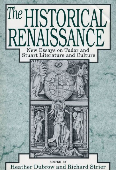 The Historical Renaissance: New Essays on Tudor and Stuart Literature and Culture