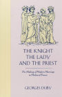 The Knight, the Lady and the Priest: The Making of Modern Marriage in Medieval France / Edition 1