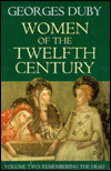 Title: Women of the Twelfth Century, Volume 2: Remembering the Dead / Edition 2, Author: Georges Duby