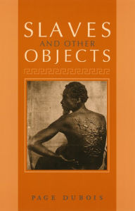Title: Slaves and Other Objects, Author: Page duBois