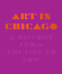 Art in Chicago: A History from the Fire to Now