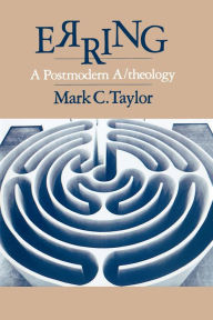 Title: Erring: A Postmodern A/theology, Author: Mark C. Taylor