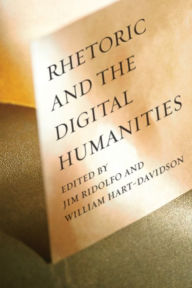 Title: Rhetoric and the Digital Humanities, Author: Jim Ridolfo