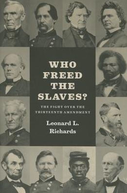 Who Freed the Slaves?: The Fight over the Thirteenth Amendment