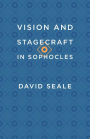 Vision and Stagecraft in Sophocles