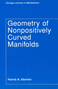 Title: Geometry of Nonpositively Curved Manifolds, Author: Patrick B. Eberlein