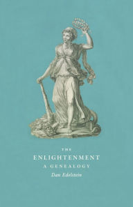 Title: The Enlightenment: A Genealogy, Author: Dan Edelstein