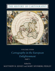 Title: The History of Cartography, Volume 4: Cartography in the European Enlightenment, Author: Matthew H. Edney