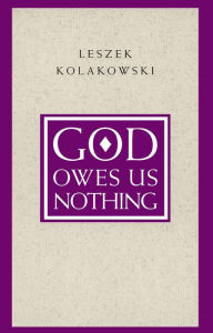 Title: God Owes Us Nothing, Author: Leszek Kolakowski