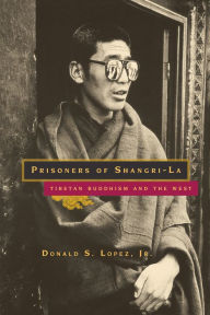 Title: Prisoners of Shangri-La: Tibetan Buddhism and the West, Author: Donald S. Lopez Jr.