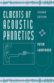 Title: Elements of Acoustic Phonetics, Author: Peter Ladefoged