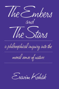 The Embers and the Stars: A Philosophical Inquiry into the Moral Sense of Nature