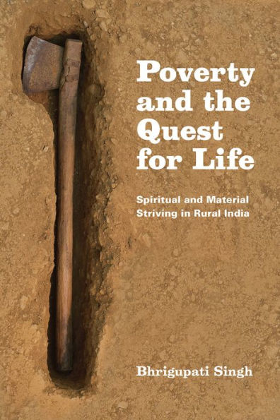 Poverty and the Quest for Life: Spiritual Material Striving Rural India