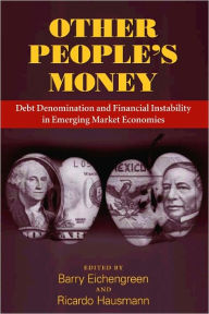 Title: Other People's Money: Debt Denomination and Financial Instability in Emerging Market Economies, Author: Barry Eichengreen