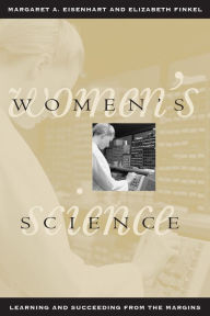 Title: Women's Science: Learning and Succeeding from the Margins / Edition 2, Author: Margaret A. Eisenhart