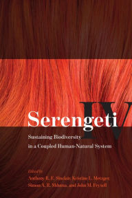 Title: Serengeti IV: Sustaining Biodiversity in a Coupled Human-Natural System, Author: Anthony R. E. Sinclair