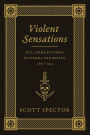 Violent Sensations: Sex, Crime, and Utopia in Vienna and Berlin, 1860-1914