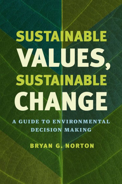 Sustainable Values, Change: A Guide to Environmental Decision Making