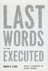 Title: Last Words of the Executed, Author: Robert K. Elder