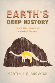 Title: Earth's Deep History: How It Was Discovered and Why It Matters, Author: Martin J. S. Rudwick