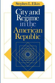 Title: City and Regime in the American Republic, Author: Stephen L. Elkin