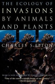 Title: The Ecology of Invasions by Animals and Plants, Author: Charles S. Elton