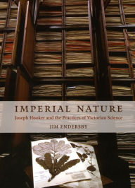 Title: Imperial Nature: Joseph Hooker and the Practices of Victorian Science, Author: Jim Endersby