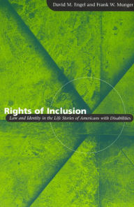 Title: Rights of Inclusion: Law and Identity in the Life Stories of Americans with Disabilities / Edition 1, Author: David M. Engel