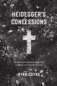 Title: Heidegger's Confessions: The Remains of Saint Augustine in 