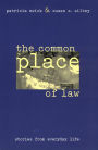 The Common Place of Law: Stories from Everyday Life