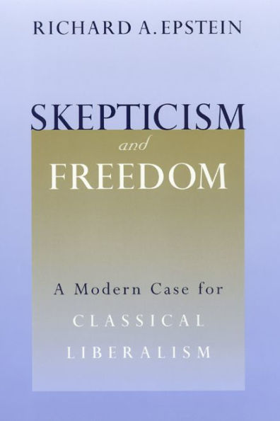 Skepticism and Freedom: A Modern Case for Classical Liberalism / Edition 2