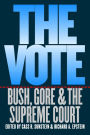 The Vote: Bush, Gore, and the Supreme Court