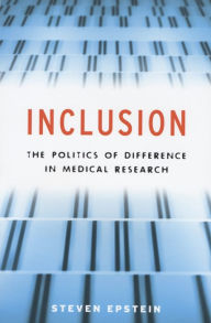 Title: Inclusion: The Politics of Difference in Medical Research, Author: Steven Epstein