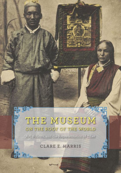 the Museum on Roof of World: Art, Politics, and Representation Tibet