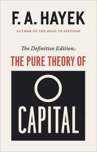 Title: The Pure Theory of Capital, Author: F. A. Hayek