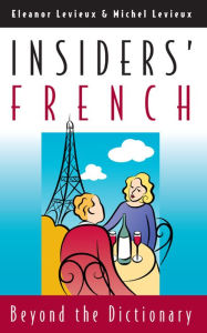 Title: Insiders' French: Beyond the Dictionary, Author: Eleanor Levieux