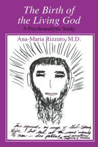 Title: The Birth of the Living God: A Psychoanalytic Study, Author: Ana-Marie Rizzuto M.D.