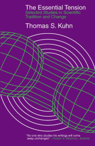 Title: The Essential Tension: Selected Studies in Scientific Tradition and Change, Author: Thomas S. Kuhn