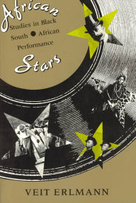 Title: African Stars: Studies in Black South African Performance, Author: Veit Erlmann