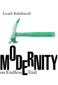 Title: Modernity on Endless Trial, Author: Leszek Kolakowski